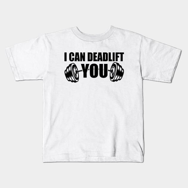 Weightlifting - I can deadlift you Kids T-Shirt by KC Happy Shop